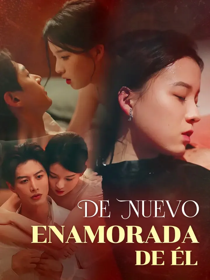 De nuevo enamorada de él Drama Chino con 33 Episodios
