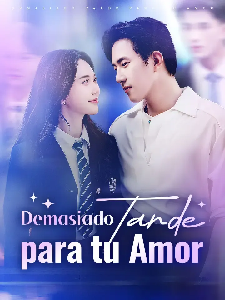Demasiado Tarde para tu Amor Drama Chino Doblado al Español con 72 Episodios