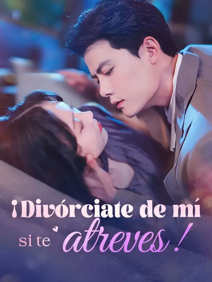 ¡Divórciate de mí si te atreves! Drama Chino con 75 Episodios