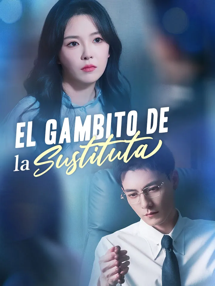 El Gambito de la Sustituta Drama Chino con 63 Episodios