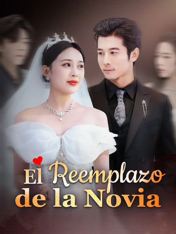 El Reemplazo de la Novia Drama Chino con 60 Episodios