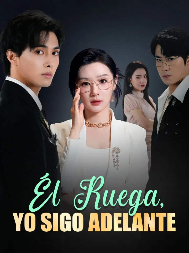 Él Ruega, Yo Sigo Adelante Drama Chino con 57 Episodios — póster