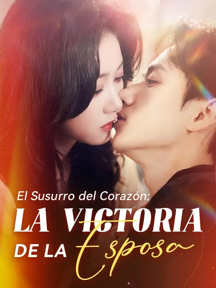 El Susurro del Corazón: La Victoria de la Esposa Drama Chino con 53 Episodios