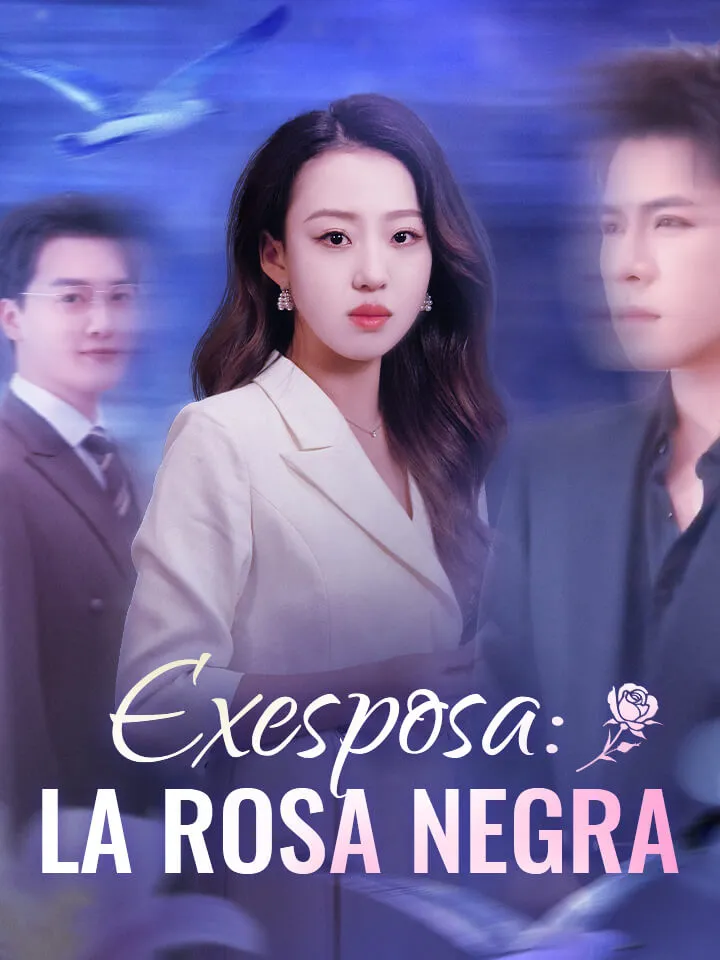 Exesposa: La Rosa Negra Drama Chino con 82 Episodios