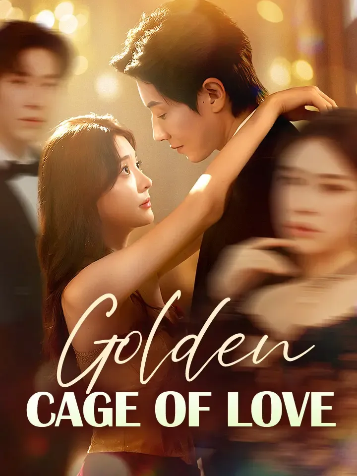 Golden Cage of Love Chinese Drama ENG Dubbed Full 60 Episodes