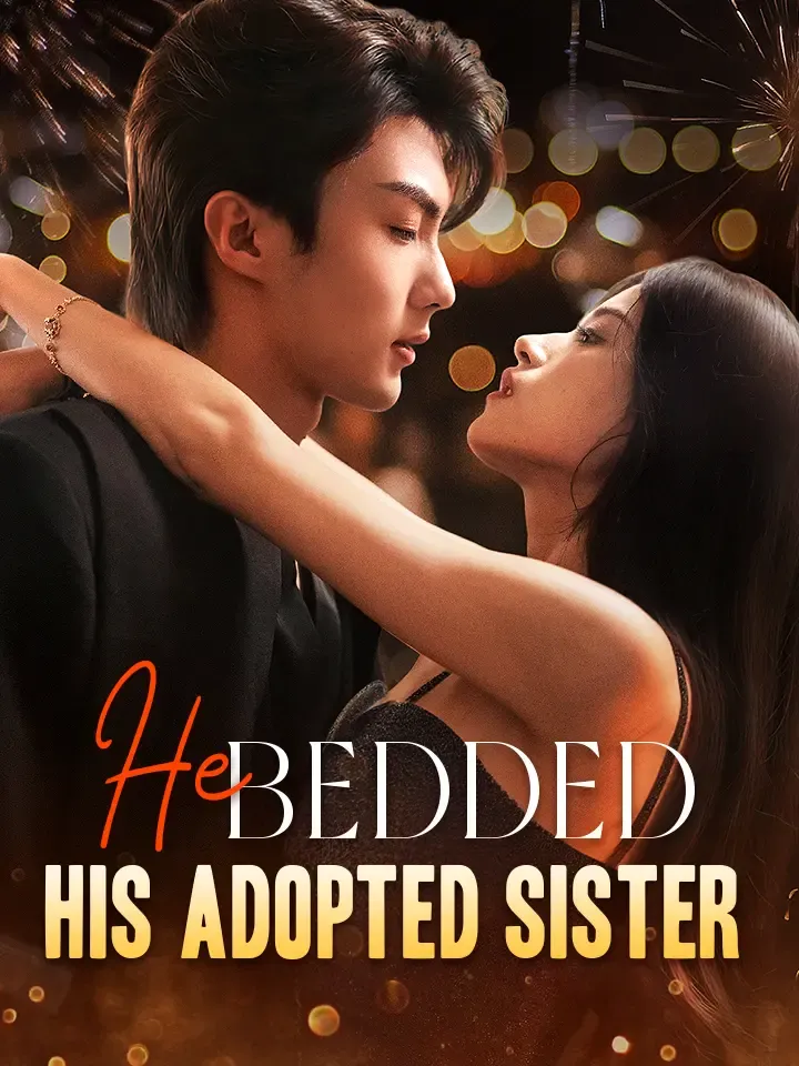 He Bedded His Adopted Sister Chinese Drama ENG Dubbed Full 63 Episodes — poster