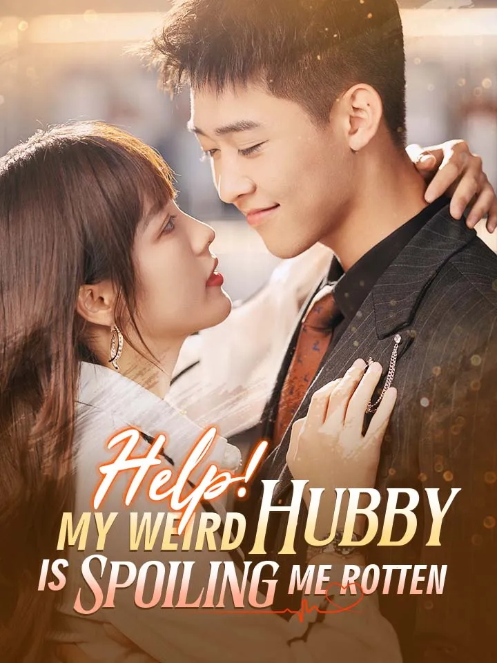 Help! My Weird Hubby is Spoiling Me Rotten Chinese Drama ENG Dubbed Full 73 Episodes