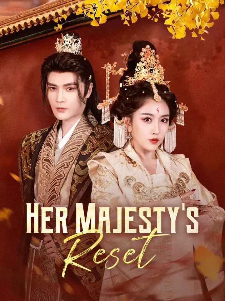 Her Majesty's Reset Chinese Drama ENG Dubbed Full 76 Episodes