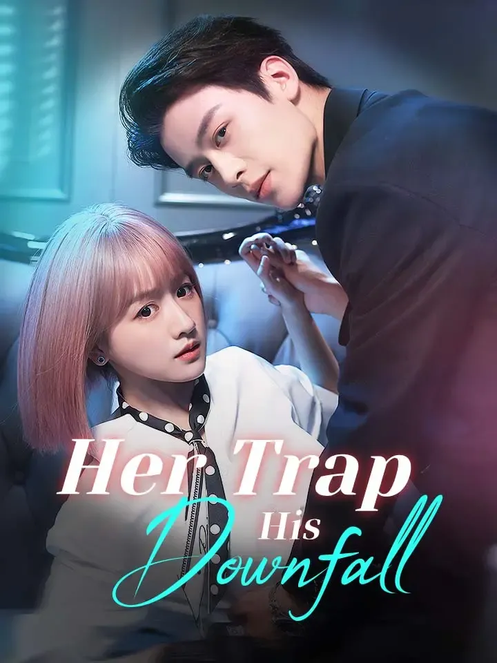 Her Trap, His Downfall Chinese Drama ENG Dubbed Full 60 Episodes