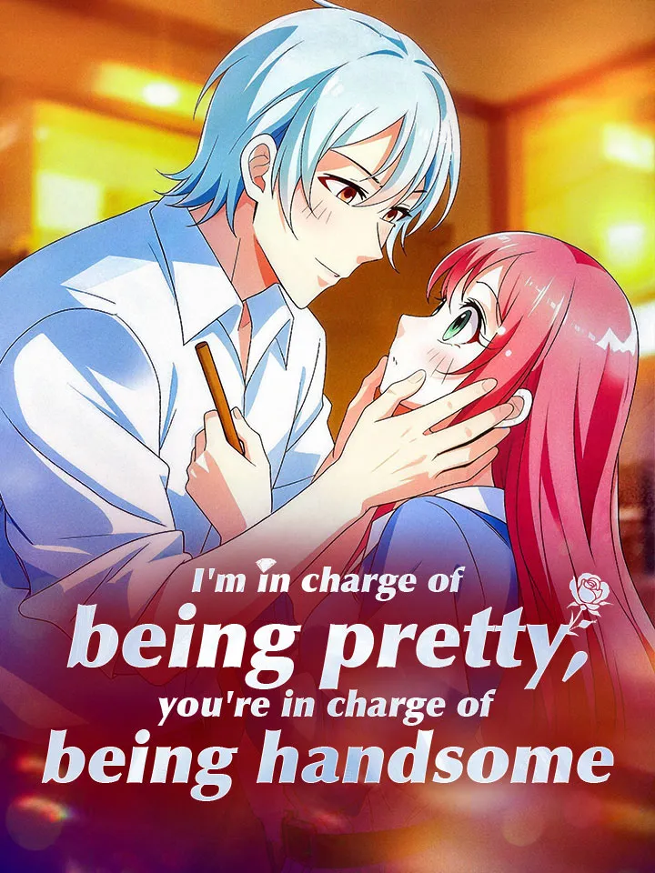 I'm in charge of being pretty, you're in charge of being handsome