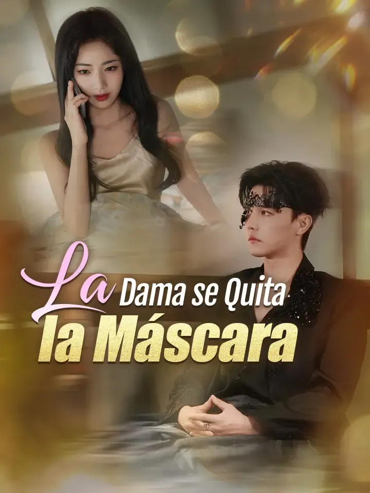 La Dama se Quita la Máscara Drama Chino Doblado al Español con 91 Episodios