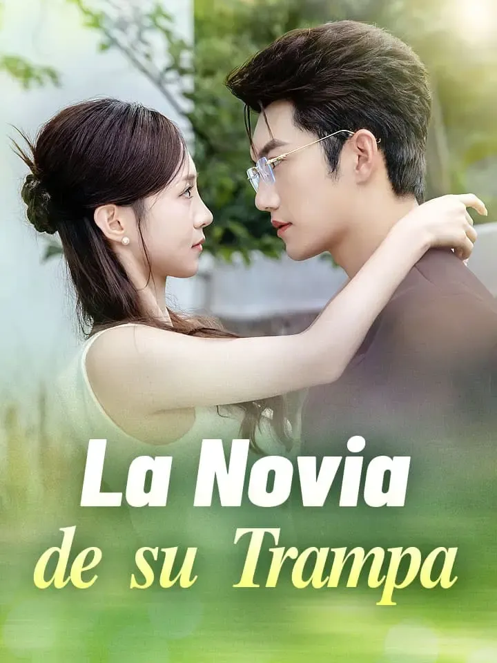 La Novia de su Trampa Drama Chino con 64 Episodios