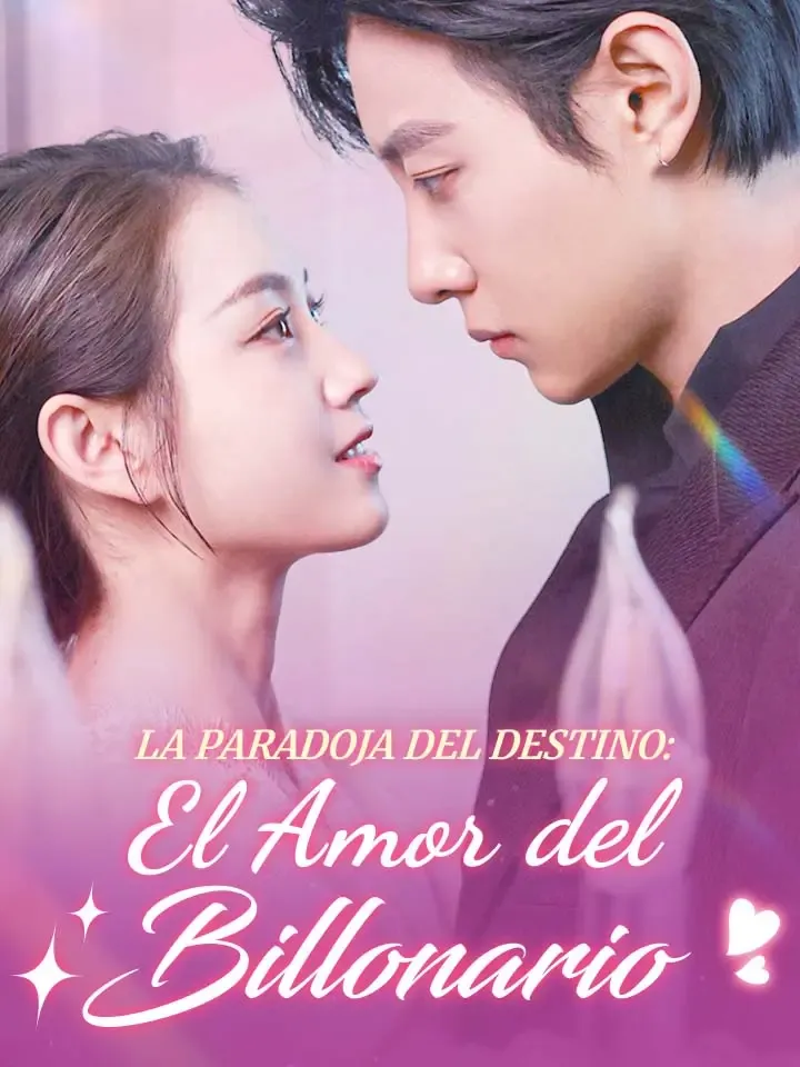 La Paradoja del Destino: El Amor del Billonario Drama Chino con 54 Episodios
