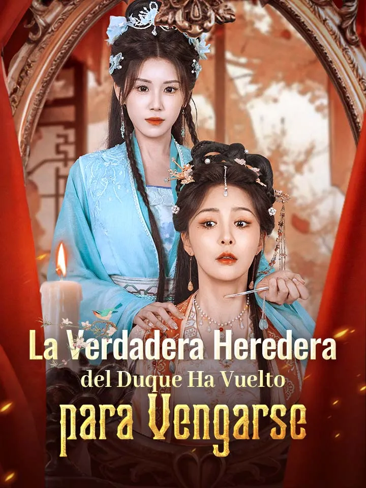 La Verdadera Heredera del Duque Ha Vuelto para Vengarse Drama Chino con 56 Episodios — póster
