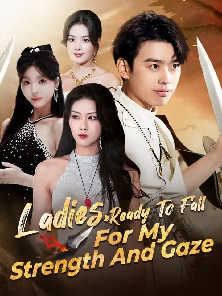 Ladies, Ready To Fall For My Strength And Gaze Chinese Drama ENG Dubbed Full 70 Episodes