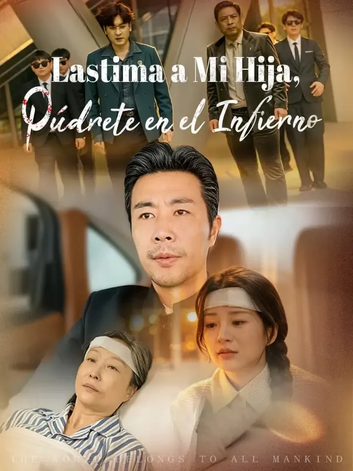 Lastima a Mi Hija, Púdrete en el Infierno Drama Chino con 58 Episodios — póster