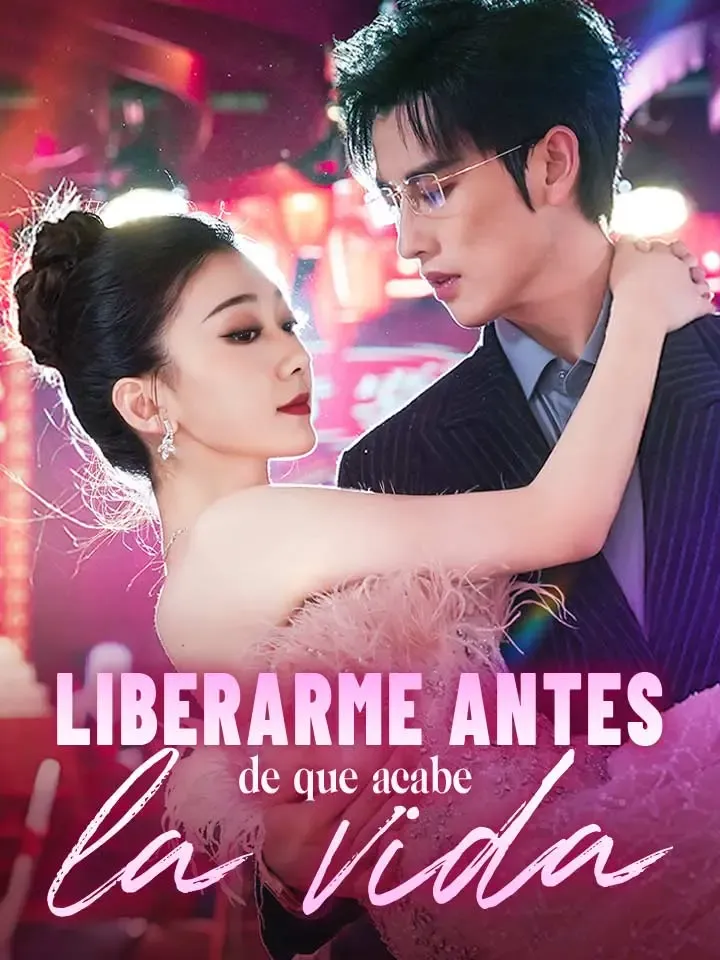 Liberarme antes de que acabe la vida Drama Chino con 36 Episodios