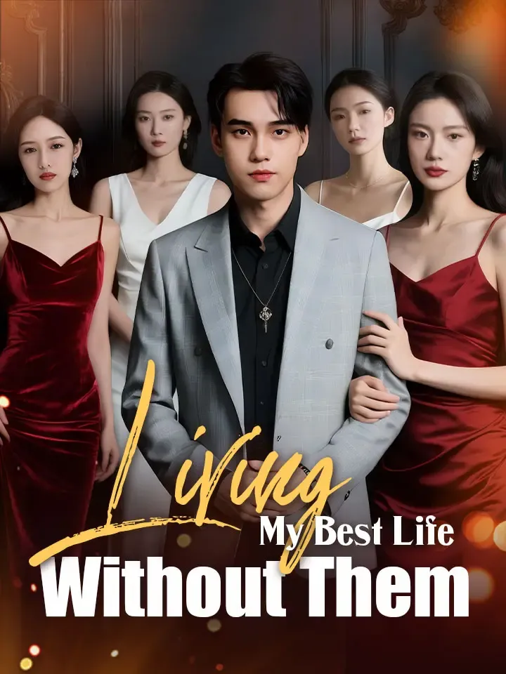 Living My Best Life Without Them Chinese Drama ENG Dubbed Full 70 Episodes