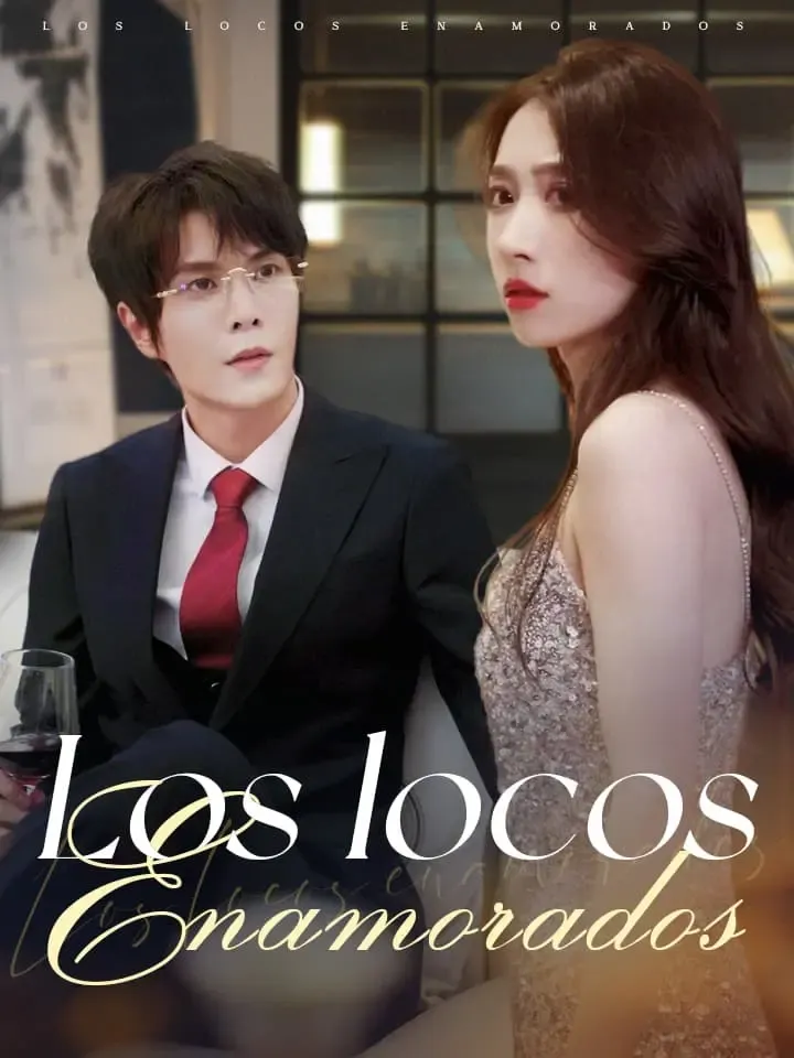 Los locos enamorados Drama Chino con 108 Episodios
