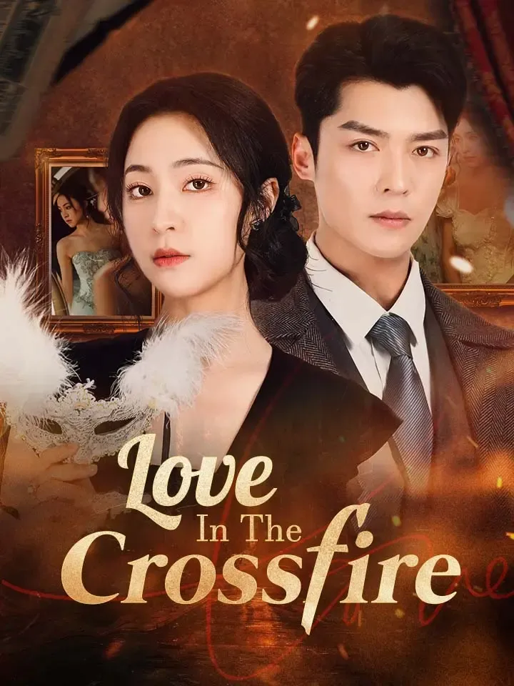 Love In The Crossfire Chinese Drama ENG Dubbed Full 62 Episodes