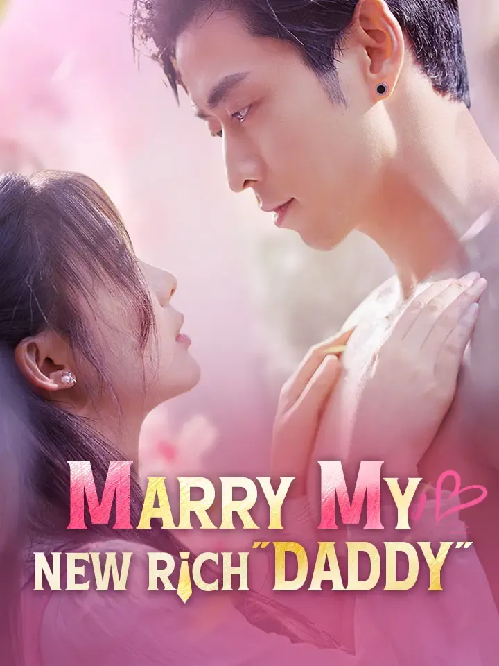 Marry My New Rich "Daddy" Chinese Drama ENG Dubbed Full 75 Episodes