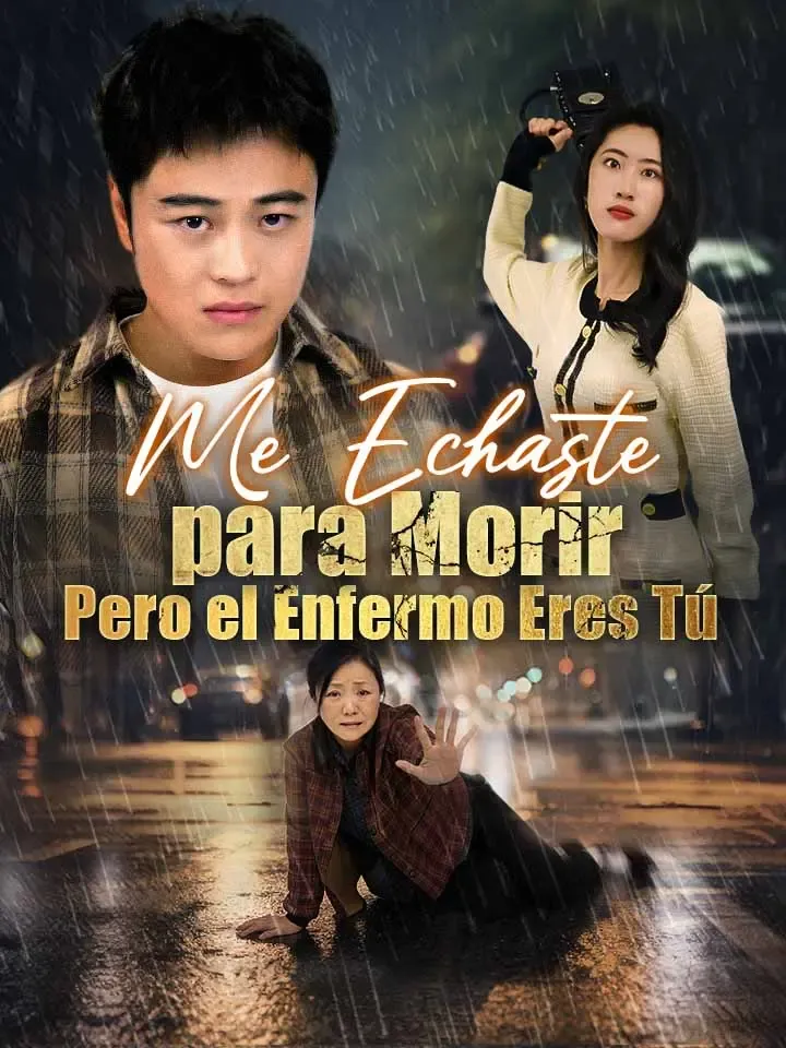 Me Echaste para Morir, Pero el Enfermo Eres Tú Drama Chino con 48 Episodios