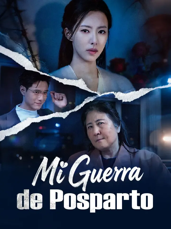 Mi Guerra de Posparto Drama Chino con 55 Episodios