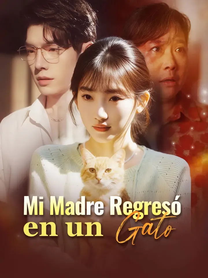 Mi Madre Regresó en un Gato Drama Chino con 62 Episodios