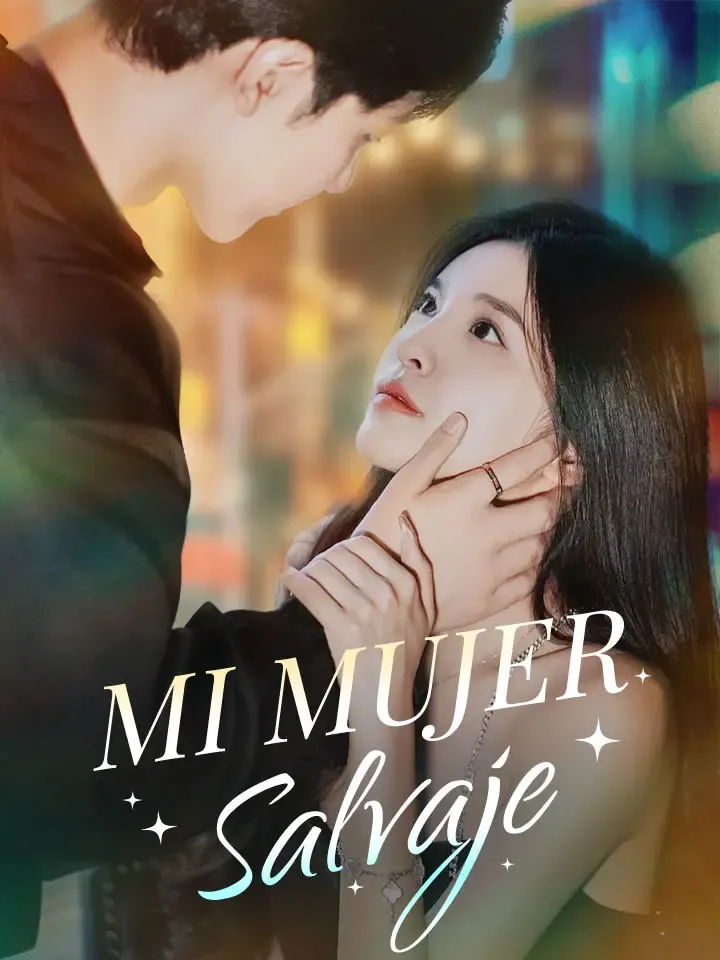 Mi mujer salvaje Drama Chino con 100 Episodios