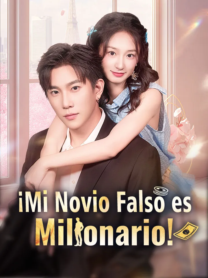 ¡Mi Novio Falso es Millonario! Drama Chino con 78 Episodios