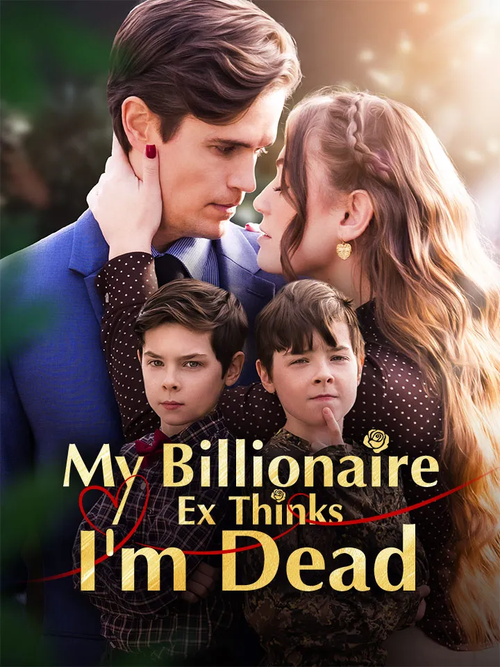 My Billionaire Ex Thinks I'm Dead