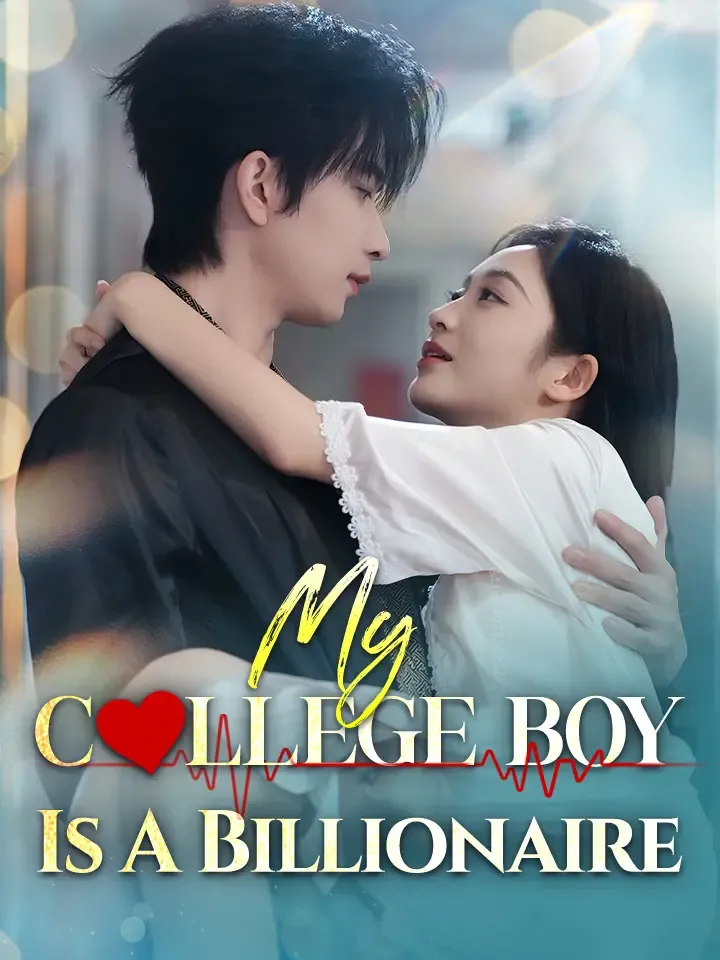 My College Boy Is A Billionaire Chinese Drama ENG Dubbed Full 69 Episodes — poster