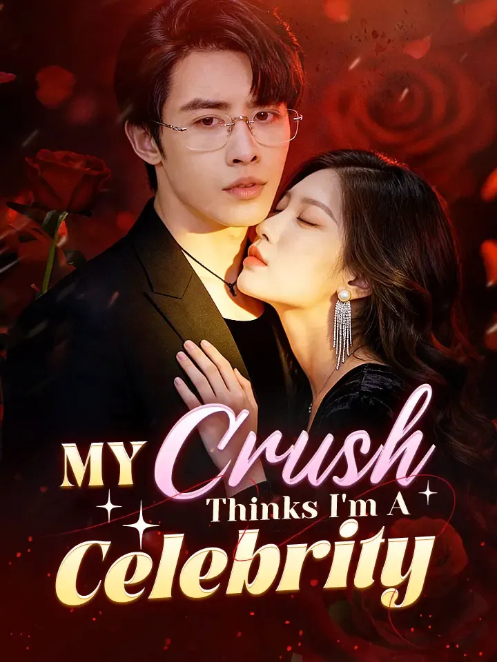 My Crush Thinks I'm A Celebrity