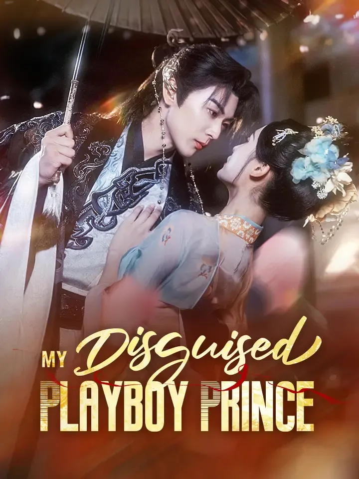 My Disguised Playboy Prince Chinese Drama ENG Dubbed Full 87 Episodes — poster
