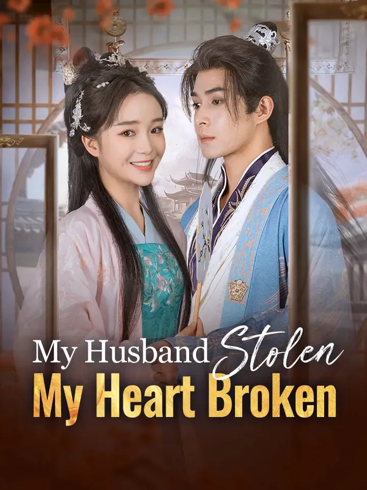My Husband Stolen, My Heart Broken Chinese Drama ENG Dubbed Full 60 Episodes
