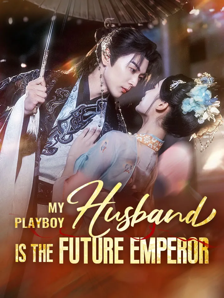My Playboy Husband Is The Future Emperor