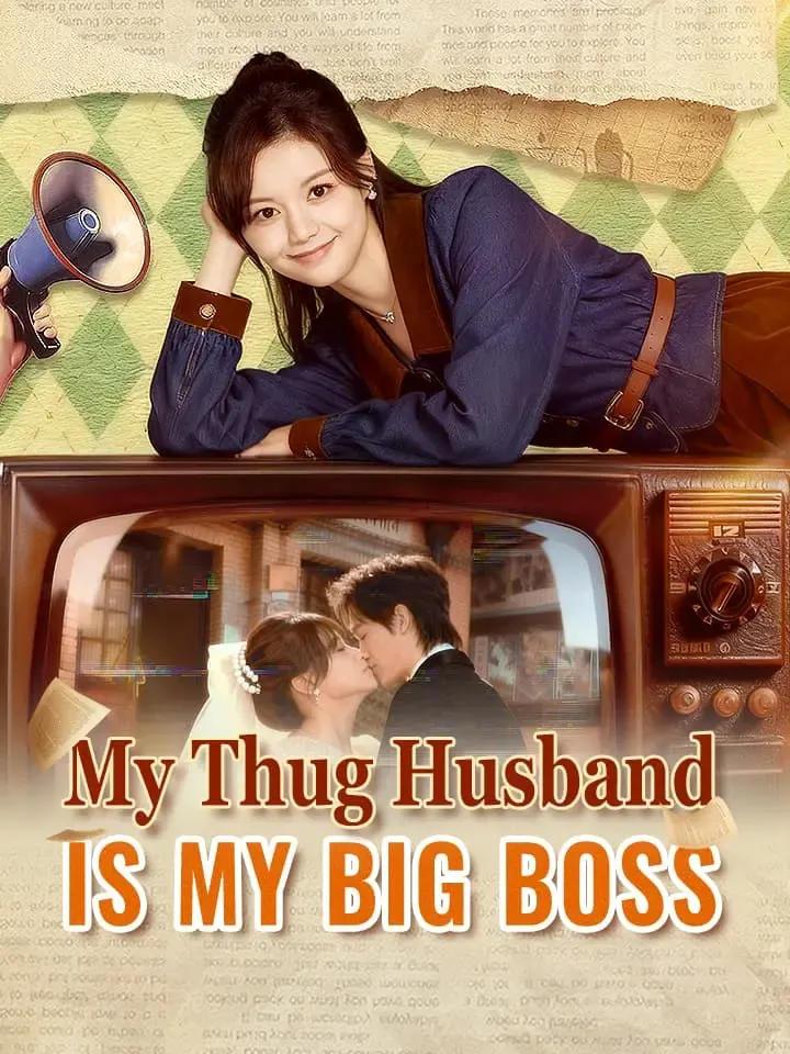 My Thug Husband Is My Big Boss Chinese Drama ENG Dubbed Full 80 Episodes