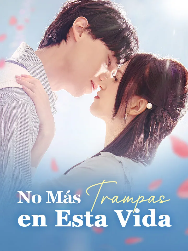 No Más Trampas en Esta Vida Drama Chino con 53 Episodios