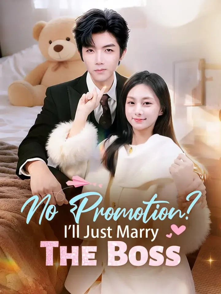 No Promotion? I'll Just Marry The Boss Chinese Drama ENG Dubbed Full 62 Episodes