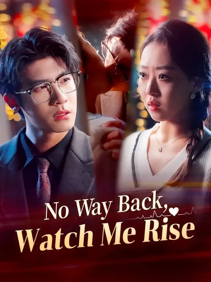 No Way Back, Watch Me Rise Chinese Drama ENG Dubbed Full 71 Episodes