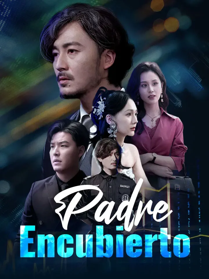 Padre Encubierto Drama Chino Doblado al Español con 81 Episodios