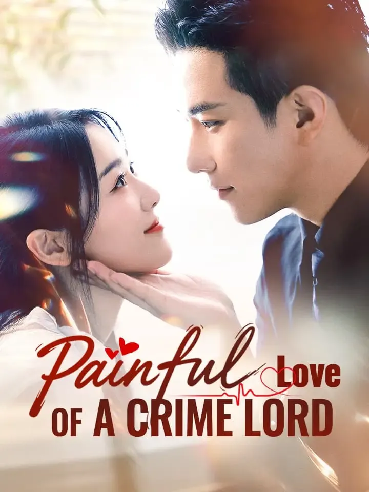 Painful Love of a Crime Lord Chinese Drama ENG Dubbed Full 70 Episodes