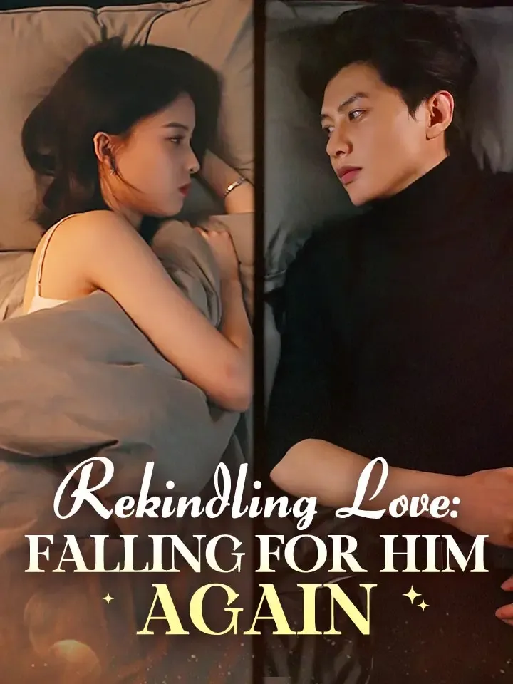 Rekindling Love: Falling for Him Again Chinese Drama ENG Dubbed Full 33 Episodes