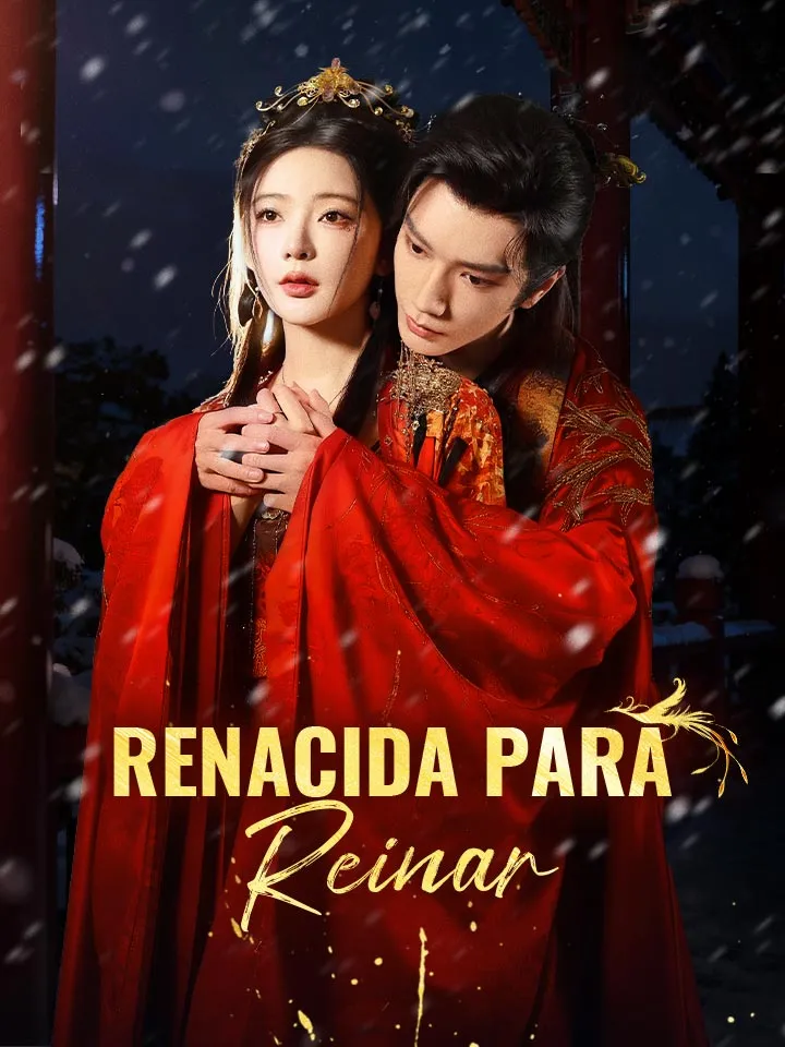 Renacida para Reinar Drama Chino con 71 Episodios