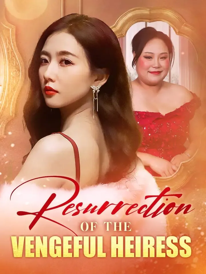 Resurrection of the Vengeful Heiress Chinese Drama ENG Dubbed Full 52 Episodes