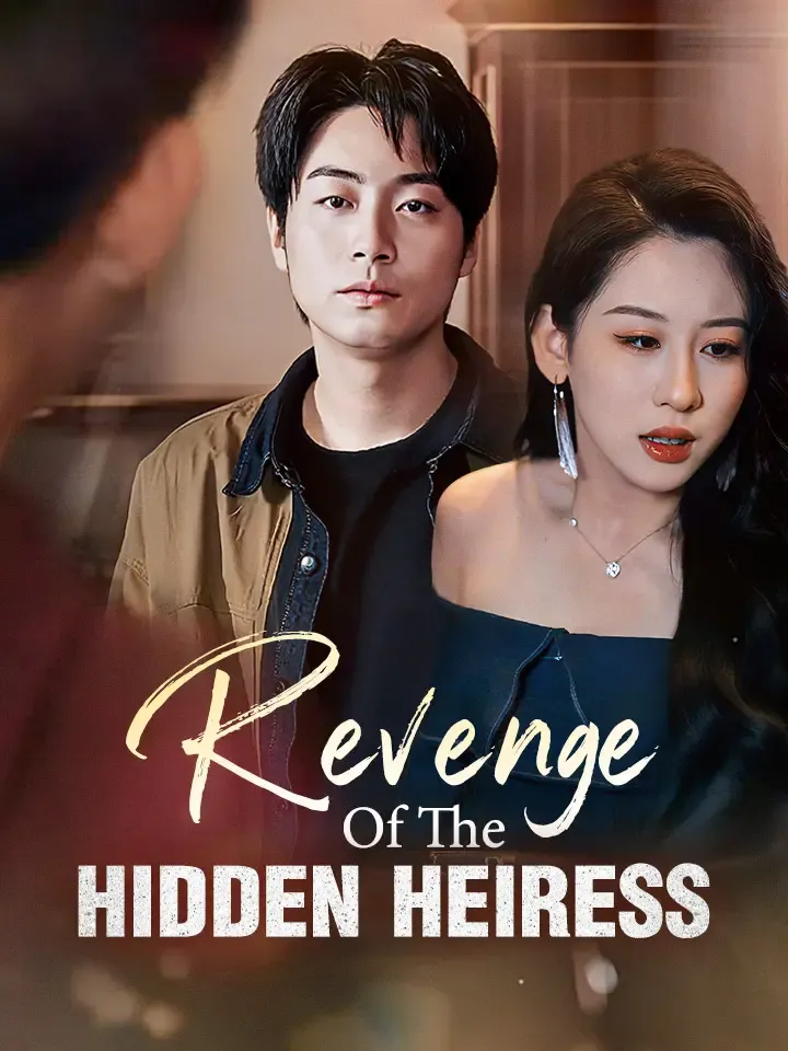 Revenge Of The Hidden Heiress Chinese Drama ENG Dubbed Full 75 Episodes