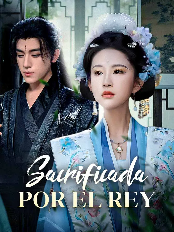 Sacrificada por el Rey Drama Chino con 70 Episodios