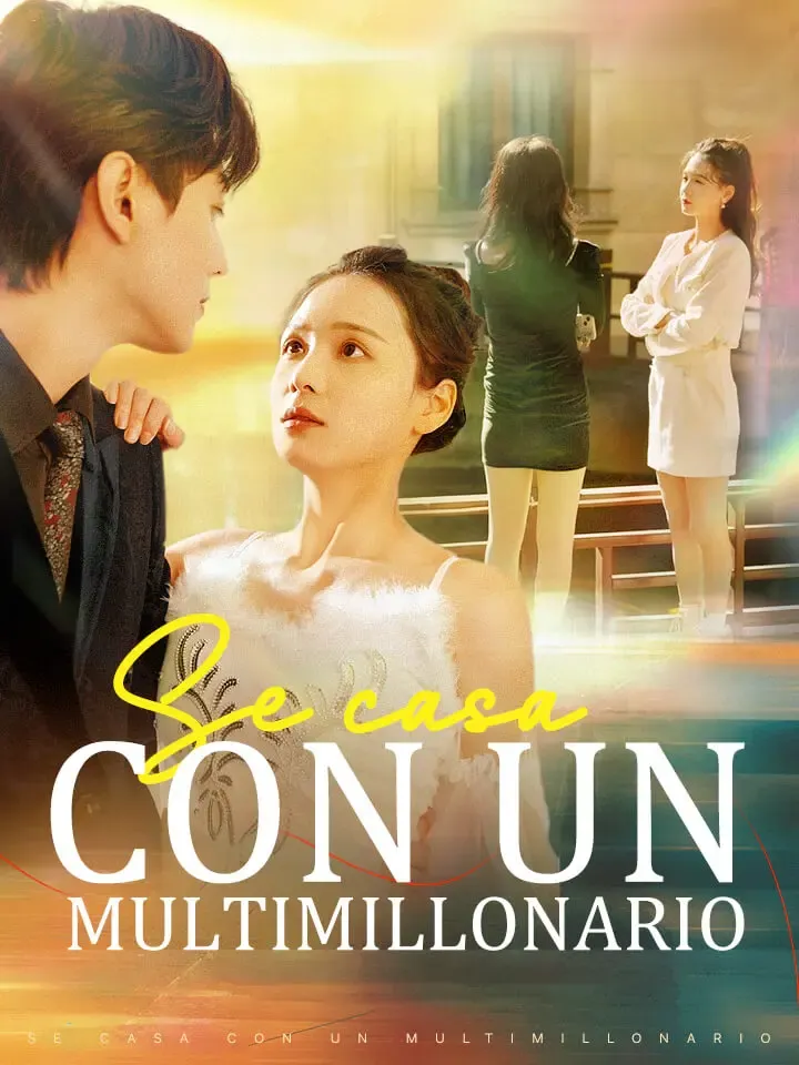 Se casa con un multimillonario Drama Chino con 100 Episodios