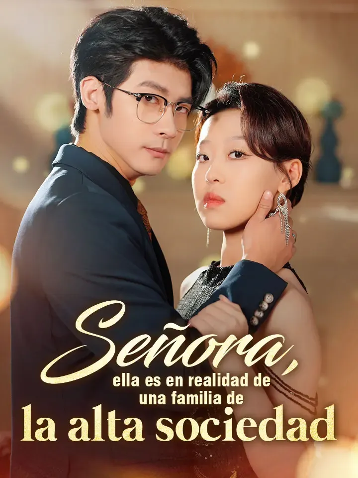 Señora, ella es en realidad de una familia de la alta sociedad Drama Chino con 71 Episodios