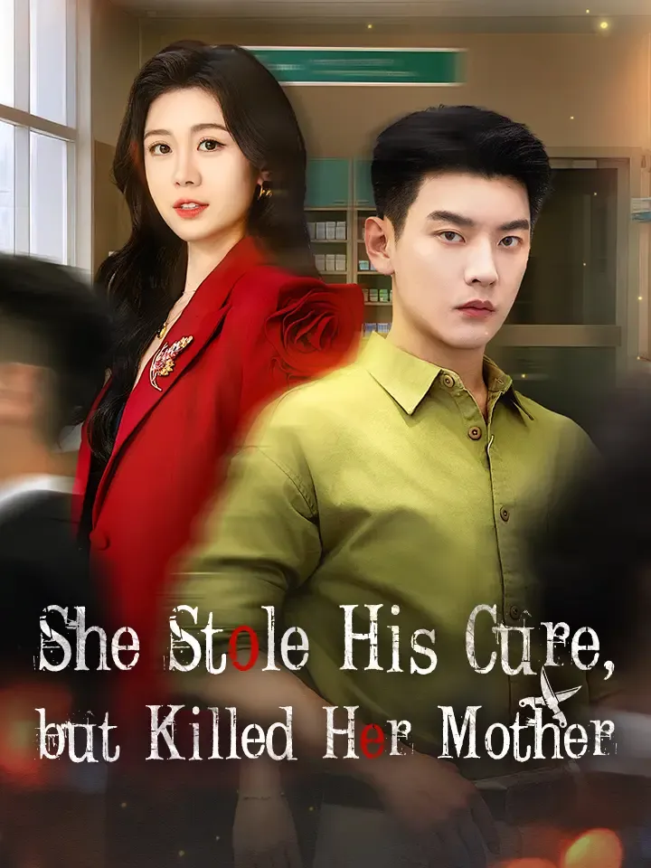 She Stole His Cure, but Killed Her Mother Chinese Drama ENG Dubbed Full 61 Episodes